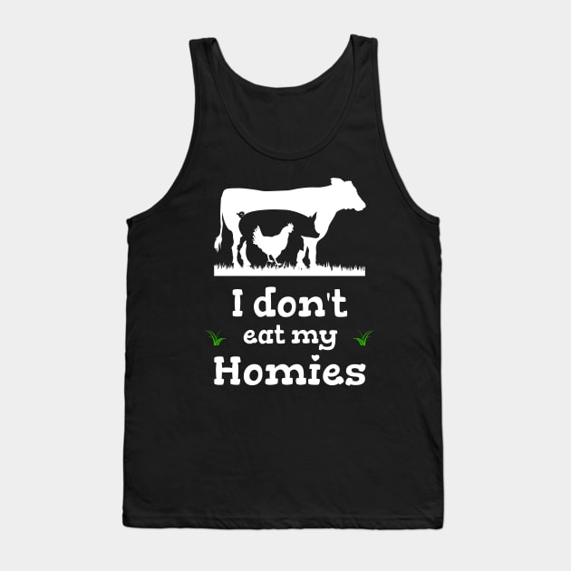 I dont eat my homies funny saying vegan vegan Tank Top by Primo Style